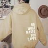 Do What Makes You Happy Sweatshirt Hoodie Sweater