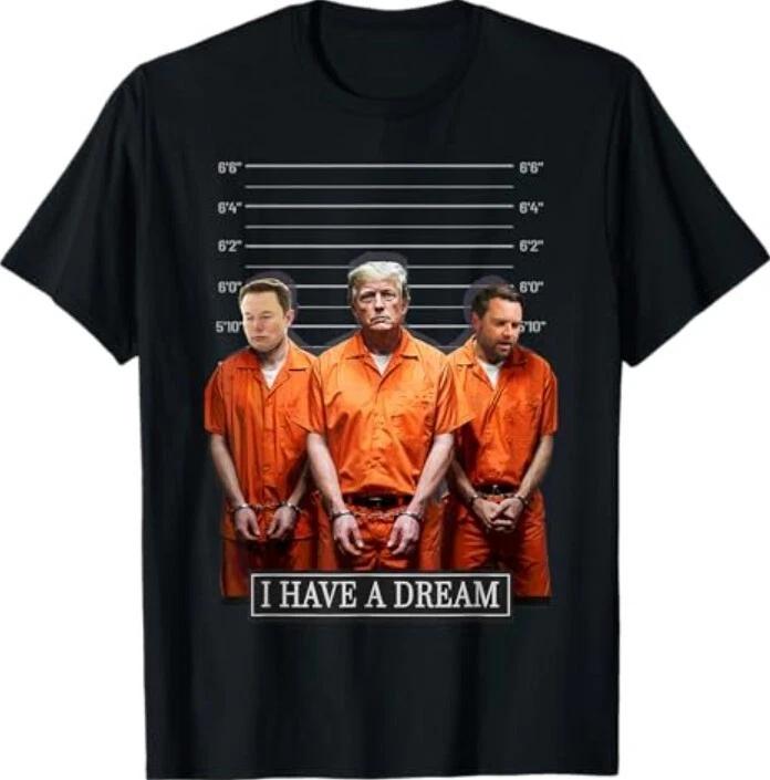 I Have A Dream Funny Trump Police Saying Quote T-Shirt S