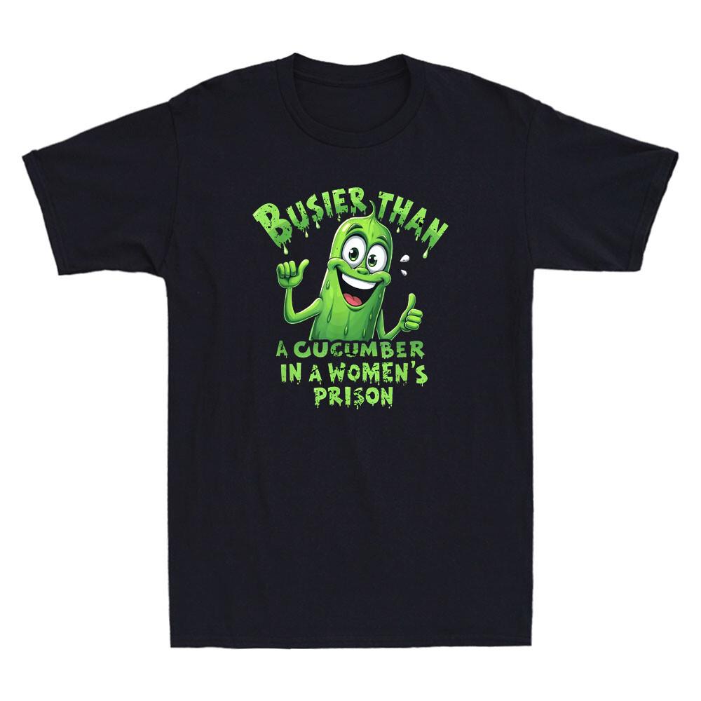 Busier Than A Cucumber In A Women s Prison Funny Pickle Meme Retro Men s T-Shirt XXXXL
