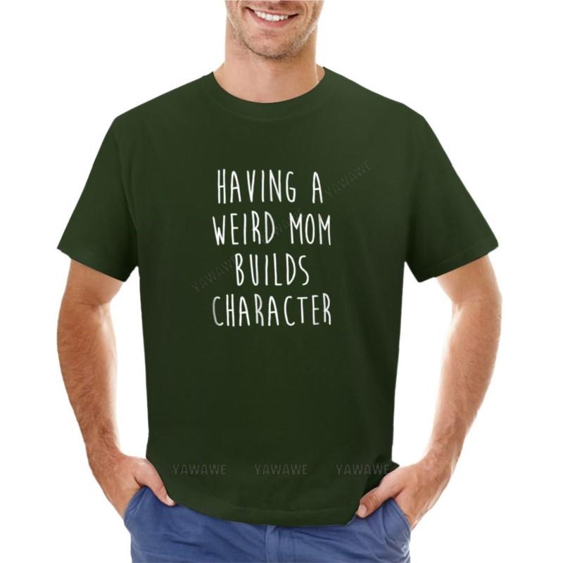 Having A Weird Mom Builds Character Tshirt Anime Clothes Boys T Shirts Short Sleeve T Shirts For Unisex