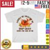 Gobble Me Swallow Me Drip Gravy Funny Turkey Thanksgiving T Shirt Men Women NEW