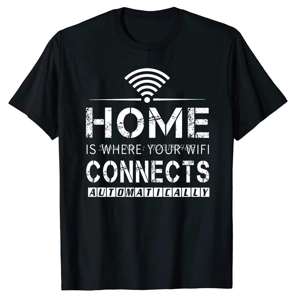 Home Is Where The WiFi Connects Humor Graphic Novelty Sarcastic Tee Tops Cotton Fitness T-shirt