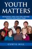 The Youth Matters : Building The Life You Want While You Have Time Book