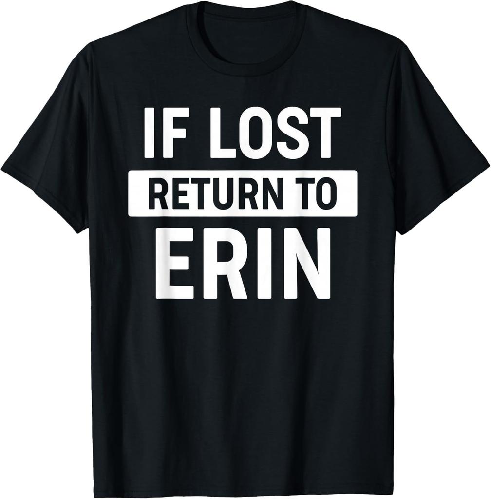 Gift for Husband Boyfriend - If Lost Return to Erin T-Shirt