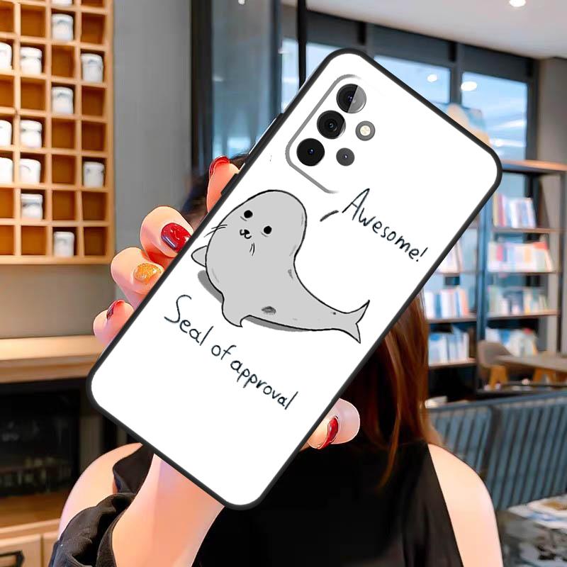 Funny Seal of Approval Case For Samsung Galaxy A06 A05 A16 A26 A36 A56 A53 A32 A52 A33 A13 A55 A35 A15 A14 A34 A54