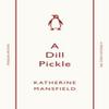 A Dill Pickle by Katherine Mansfield Paperback Book 9780241746752