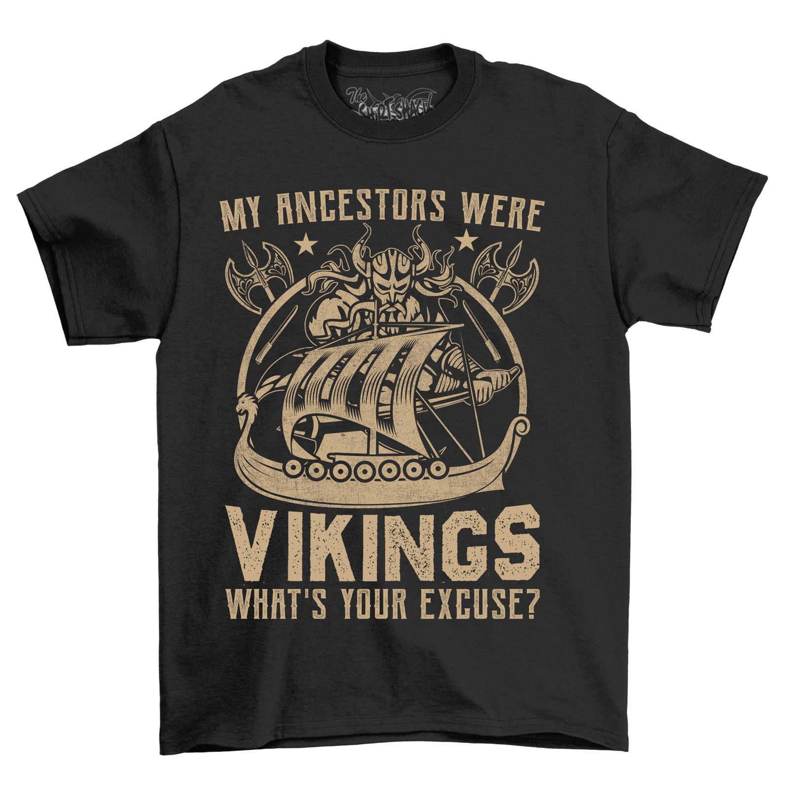

My Ancestors Were Vikings Funny T-Shirt Mens Womens Tees Top-100% Cotton, Unisex Design. Embrace Yo 4XL