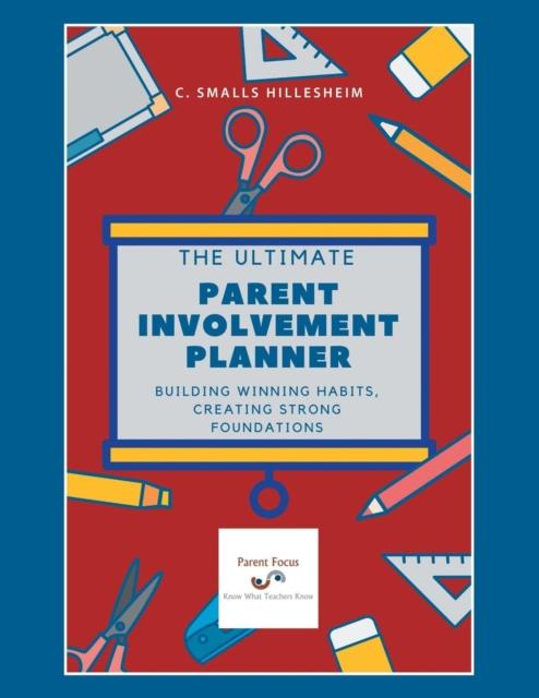 The The Ultimate Parent Involvement Planner : Building Winning Habits, Creating Strong Foundations Book