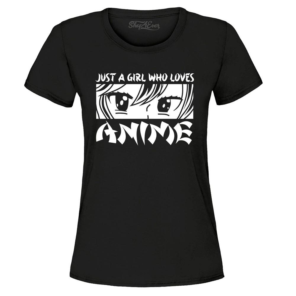 

Just A Girl Who Loves Anime Women s T-Shirt Anime Shirts S