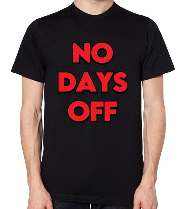 No Days Off T-Shirt XXXL