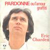 7inch Record ERIC CHARDEN  Pardonne Ou Lamour Graffiti 80034 Charles Talar R 1978 France Pop Used