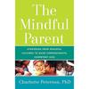 The Mindful Parent: Strategies from Peaceful Cultures To Raise Compassionate, Competent Kids