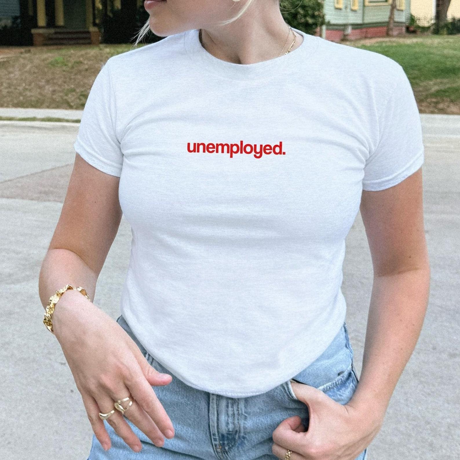 Unemployed T-Shirt - Funny Meme Unisex Graphic Tee 4XL