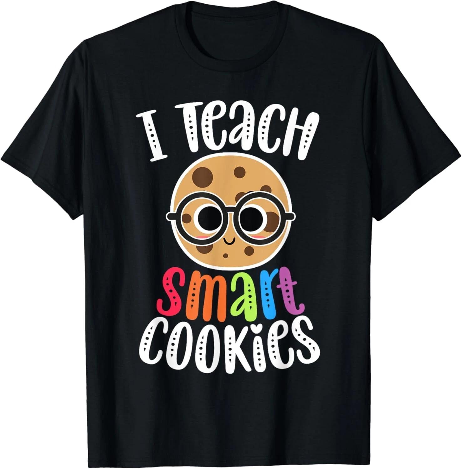 I Teach Smart Cookies Funny Cute Back To School Teacher Gift Unisex T-Shirt 3XL