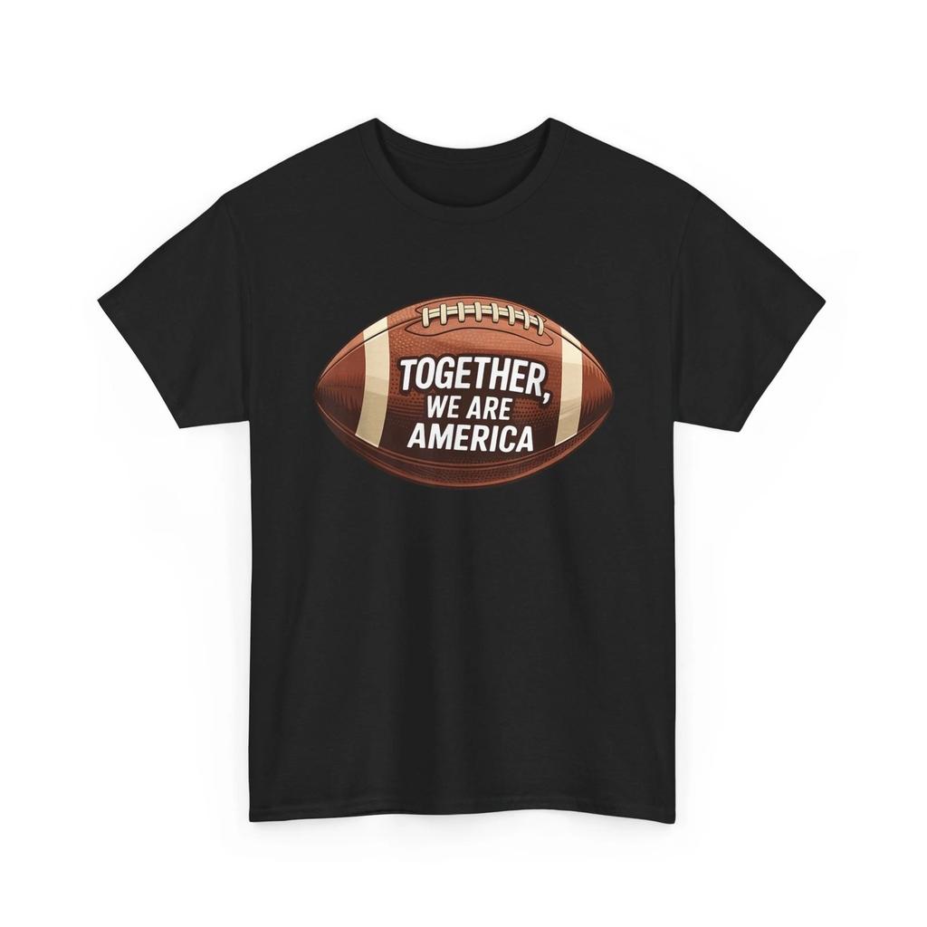 Together We Are America Football Fans Tee Together We are America T-Shirt