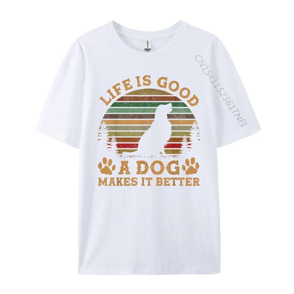 Life Is Funny Good A Dog Makes It Better Vintage Graphic T Shirts Camisetas Vegan