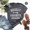 Hockey Team T Shirt, Hockey Player Shirt, Hockey Is My Favorite Season TShirt, Hockey Moms T-Shirt, Hockey Lover Gift, Hockey Sports Shirts