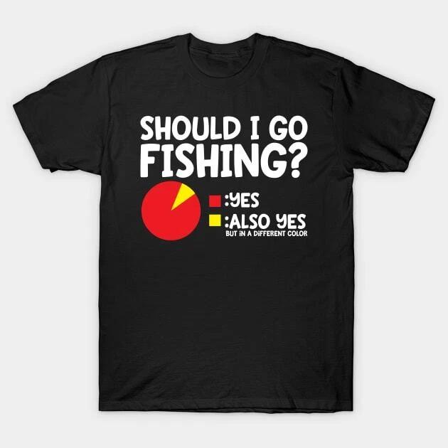 Should I Go Fishing? Made in Australia T-Shirt 2XL