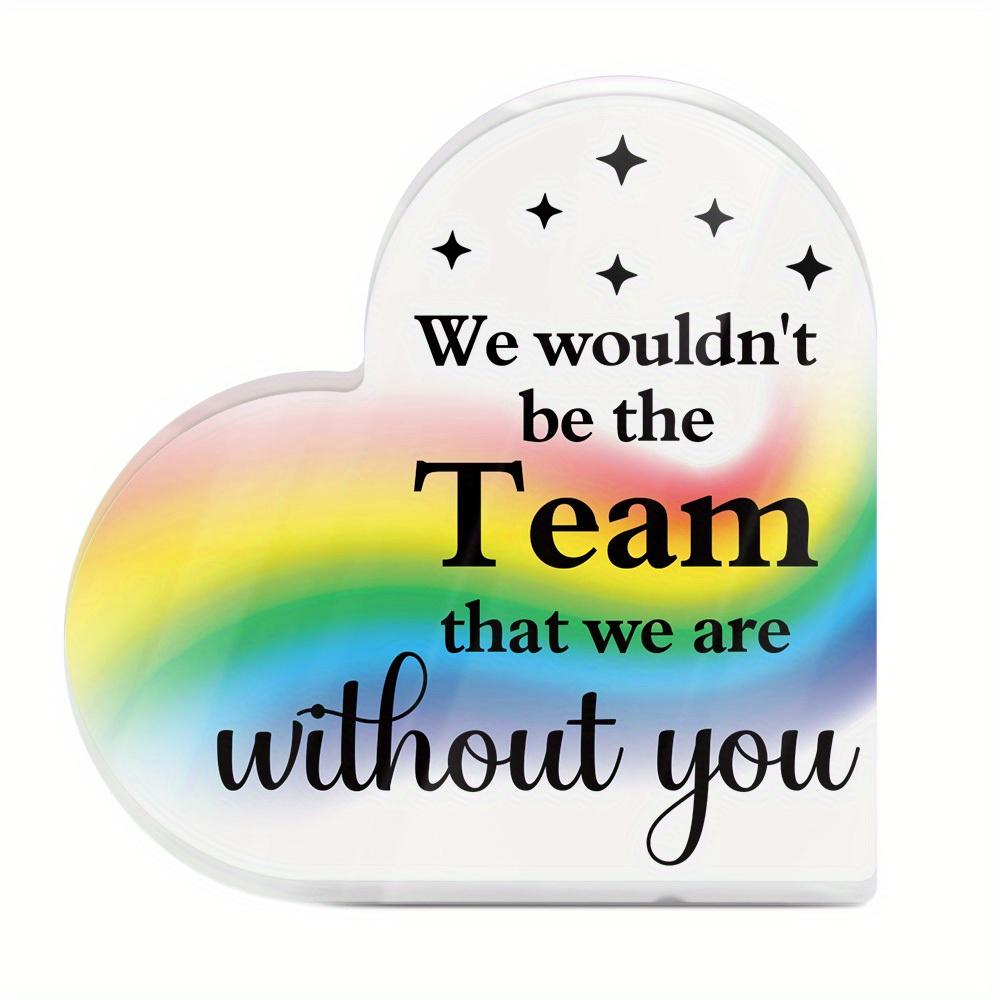 

1 pc Heart Shaped Acrylic Sign Table Decor, We Wouldn t Be the Team That We Are Without You, Desktop Decoration for Home Farmhouse Office Studio 10*10cm