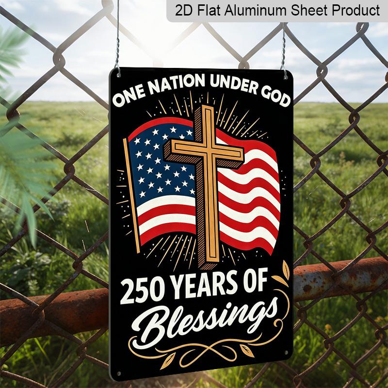 2D Flat Decorative 8×12 Inch Aluminum Plaque Metal Sign | One Nation Under God 250 Years of Blessings (1776-2026): Christian Cross & US Flag