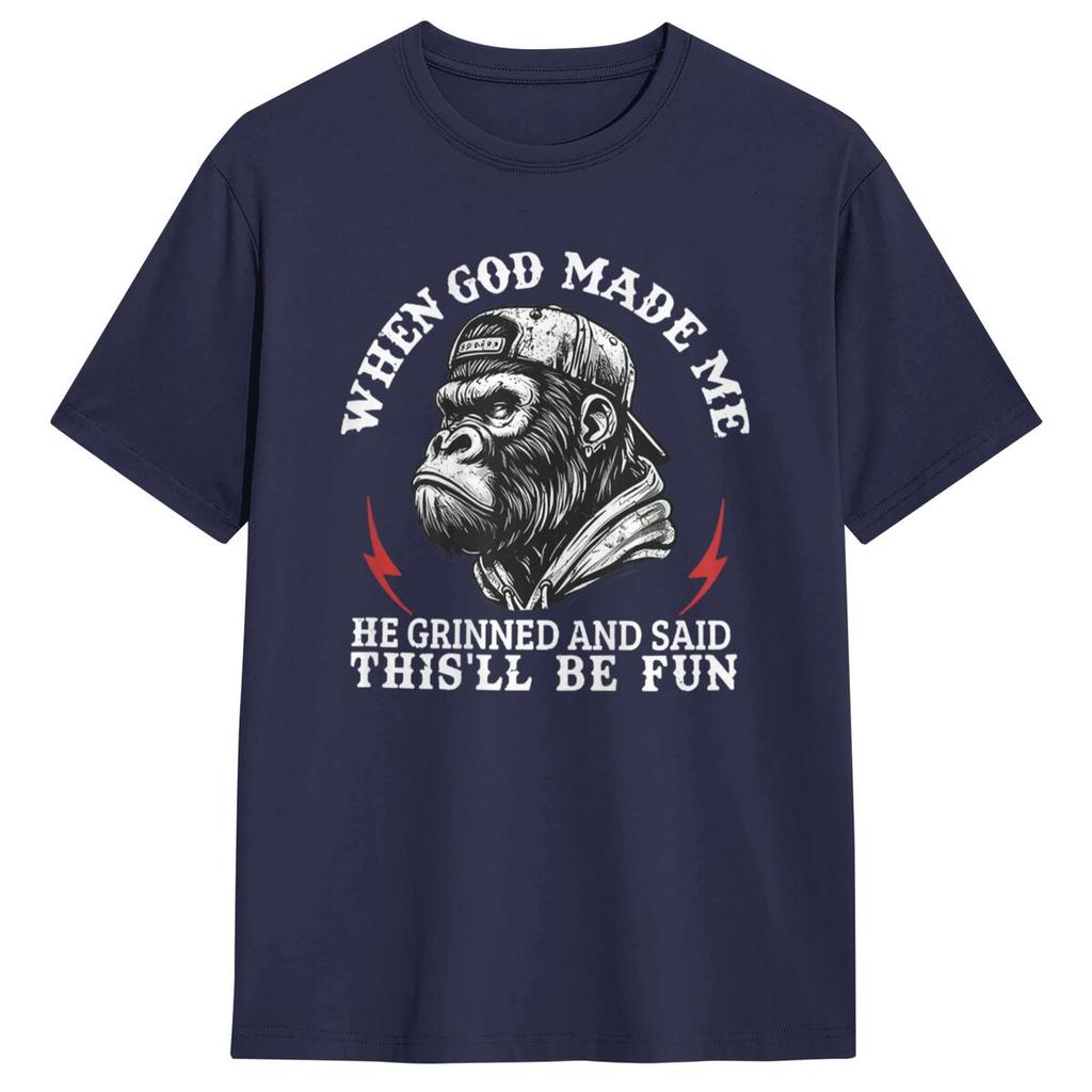 When God Made Me He Grinned And Said This'll Be Fun Monkey Men T Shirts Summer O-Neck Fashion Tee Shirt Oversize Clothes