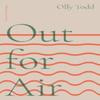 Out for Air by Olly Todd Paperback Book 9781913850074