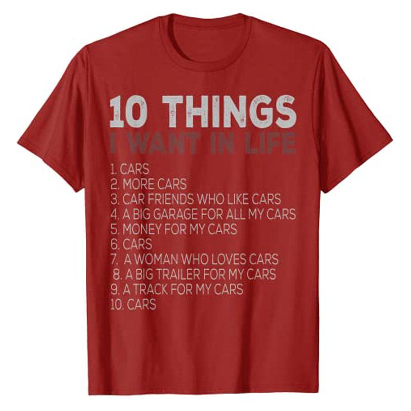 

10 Things I Want In My Life Cars More Car Race TShirt Funny Automobile Mechanic Tee Tops Dream Clothes Letters Printed Apparel S