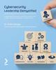 Kniha Cybersecurity Leadership Demystified : A Comprehensive Guide To Becoming a World-class Modern Cybersecurity Leader and Global CISO