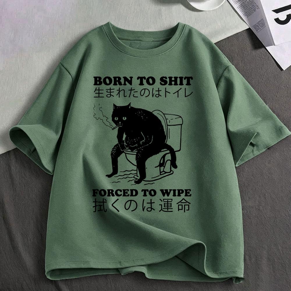 Born To Shit Forced To Wipe Cat Tshirt Funny Japanese Style Cats Lovers Tshirts Unisexs Clothing Fashion Short Sleeve Tshirts