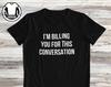 Funny Lawyer T-Shirt and Kids T-Shirt: I'm Billing You For This Conversation