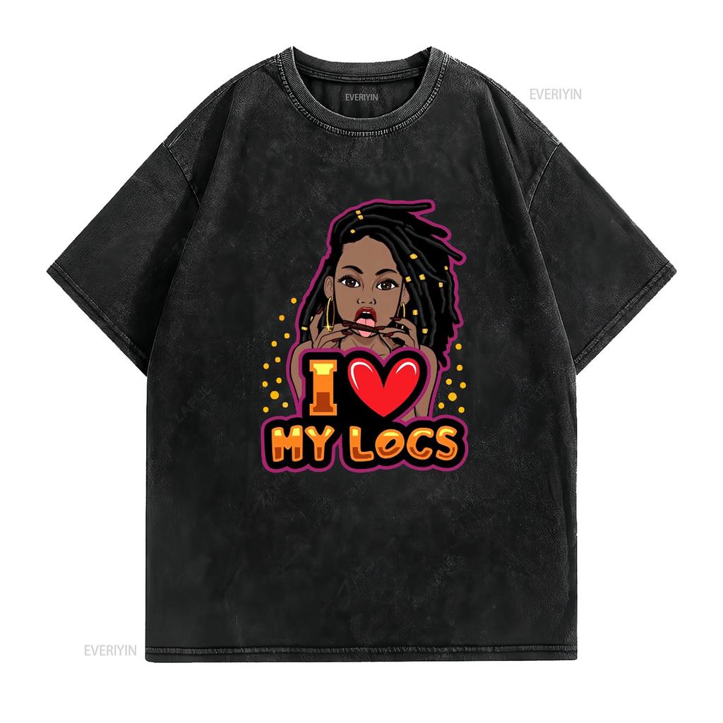 I Love My Locs T Shirt Perfect For Her Dreadlocks Hairstyle Woman Hair African American Positive vintage Washed homme