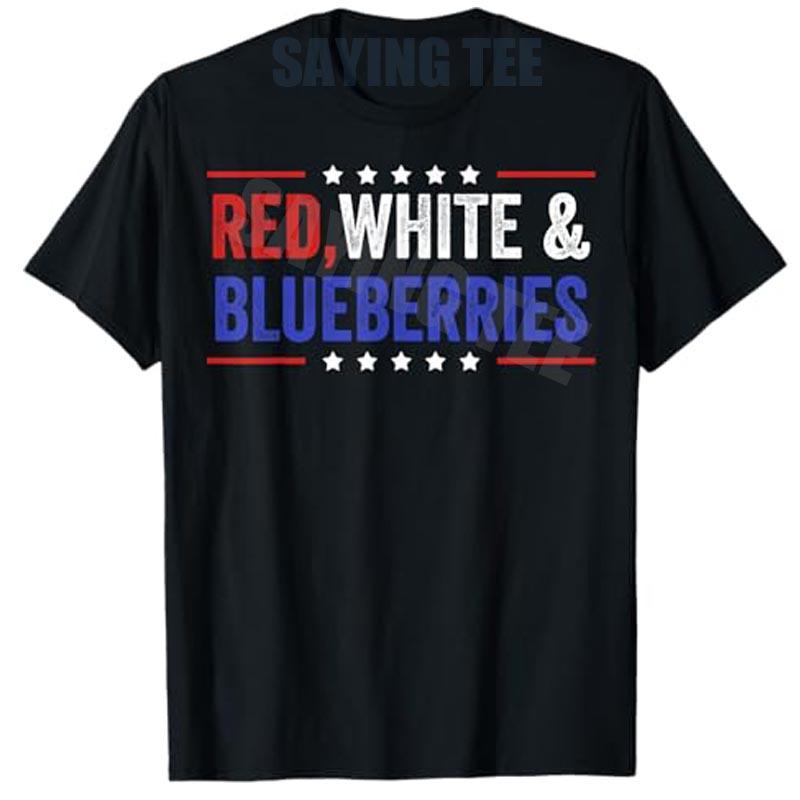 Red White and Blueberries Patriot Freedom TShirt Unisexs Fashion Letters Printed Saying Tee Novelty Gift Cotton Political Outfit