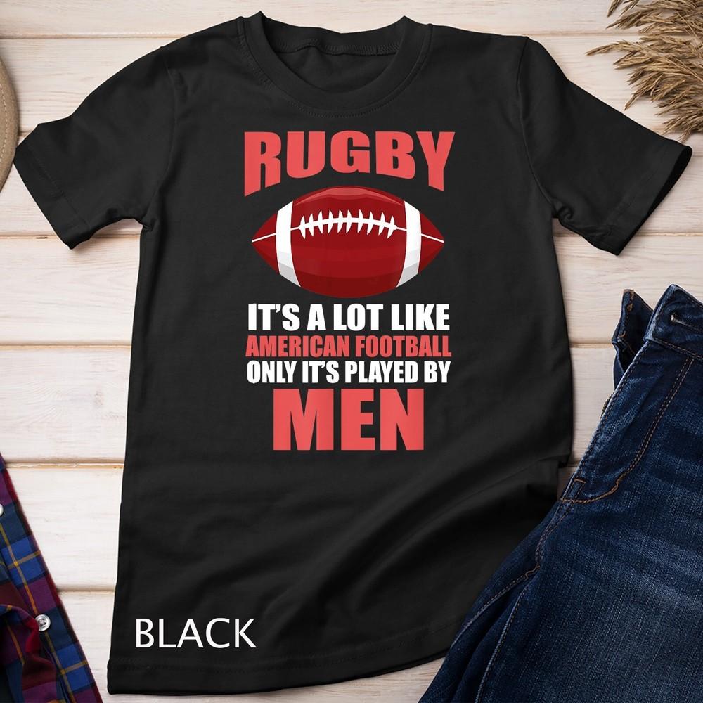 Rugby Is A Lot Like American Football Rugby Fan Unisex T-shirt