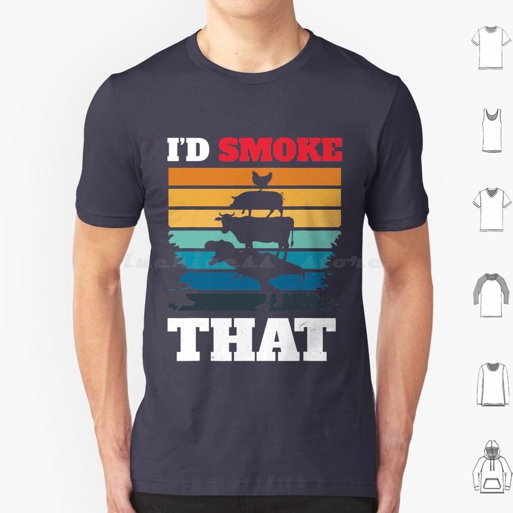 I D Smoke That Bbq Smoker T Shirt 6xl Cotton Cool Tee Bbq Smoker Grilling Barbecue Grill Pork Funny Meat Beef Barbeque S