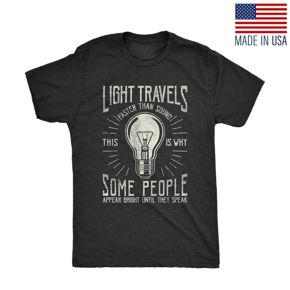 Mens Light Travels Faster T-Shirt Funny Insult Sarcastic Graphic Novelty Reprint L