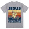 Jesus The Ultimate Deadlifter Funny Tshirt Unisex Unisex Christian Religious Faith T Shirt Oversized Cotton Gym T Shirts Streetwear