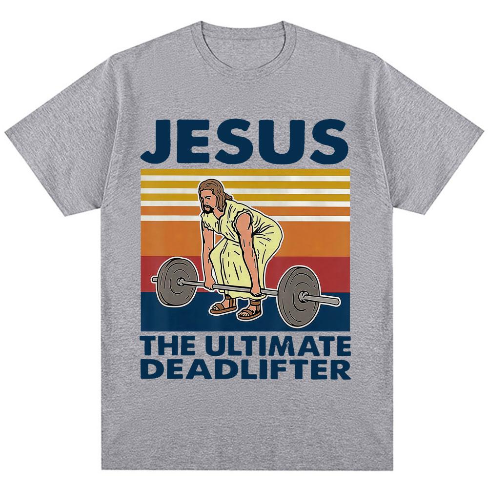 Jesus The Ultimate Deadlifter Funny Tshirt Unisex Unisex Christian Religious Faith T Shirt Oversized Cotton Gym T Shirts Streetwear