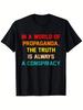 LocalConspiracy Theory Slogan TShirt In a World of Propaganda Truth Is Always Like Conspiracy StateUnisext Print with Ora