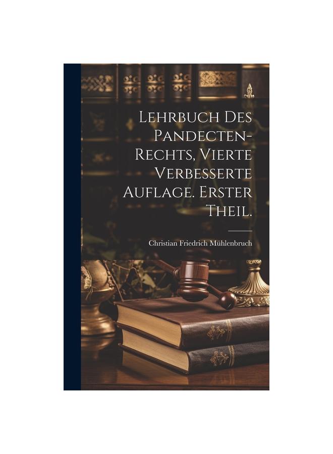 Lehrbuch des Pandecten-Rechts, vierte verbesserte Auflage. Erster Theil.