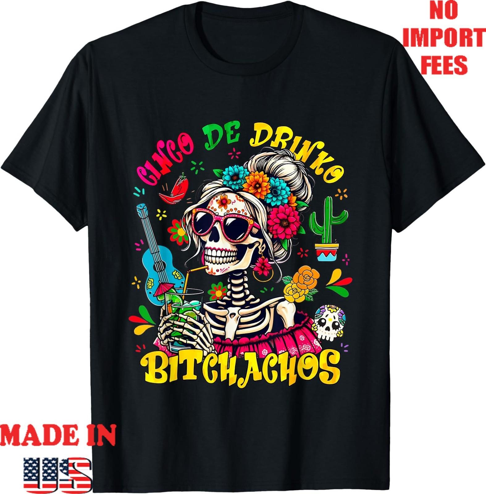 Cinco De Drinko Bitchachos Skeleton Fiesta Cinco De Mayo Adult Kid T-Shirt S