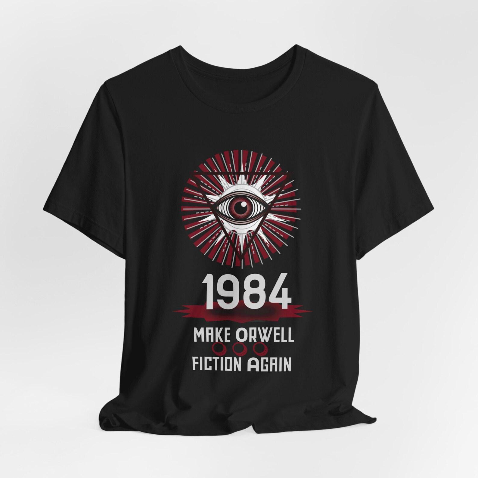 1984 Make Orwell Fiction Again T-Shirt | Big Brother Eye Dystopian Graphic Unisex Tee 4XL