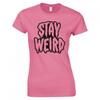 Funny Jokey Stay Weird Skinny Fit TShirt