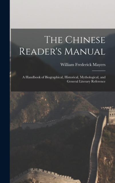 The The Chinese Reader's Manual : A Handbook of Biographical, Historical, Mythological, and General Literary Reference Book