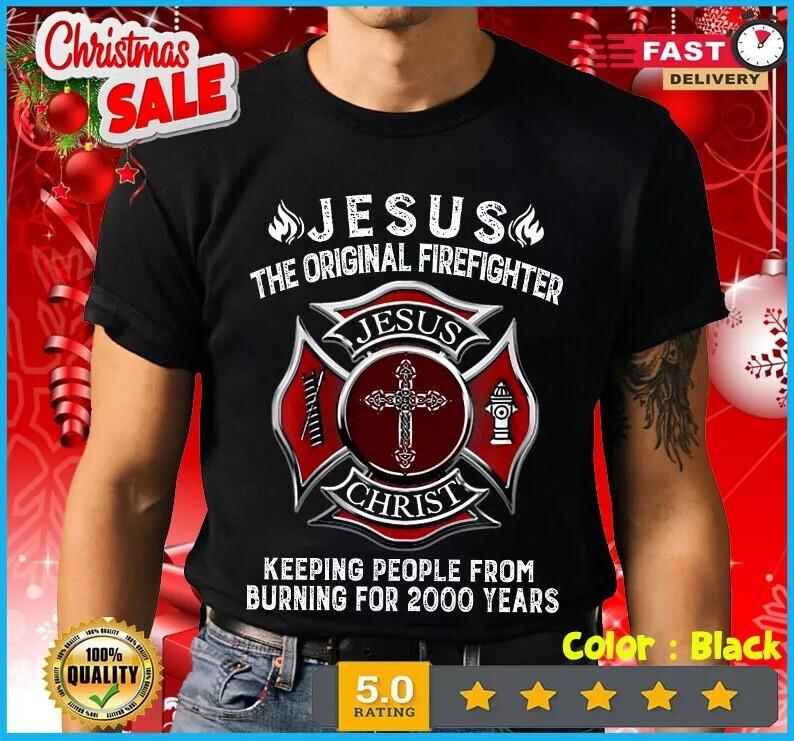Jesus The Original Firefighter T-Shirt Size S-4XL Unisex T-Shirt S