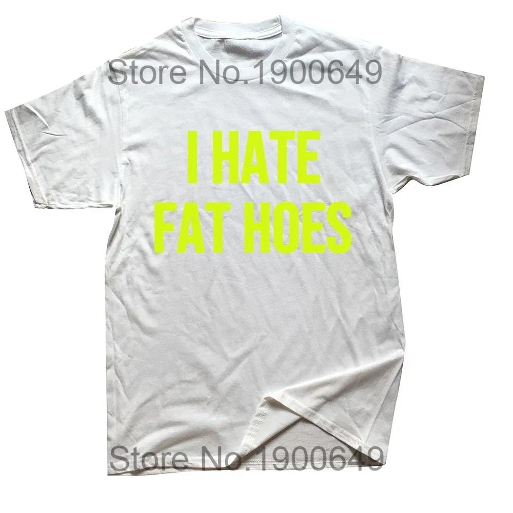 I Love Fat Hoes T Shirt Funny Adult Humor Jokes Short Sleeve Casual 100% Cottton Unisex Soft T-shirts EU Size Clothes