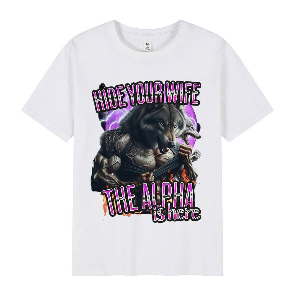 Versteck deine Frau, der Alpha ist da Lustige Werwolf Meme T-Shirts Unisex Damenmode Hip Hop Kurzarm-T-Shirts Lässige Baumwoll-T-Shirts
