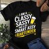 I Am A Classy Sassy Smart Assy Bartender Classy Cotton Women T Shirts