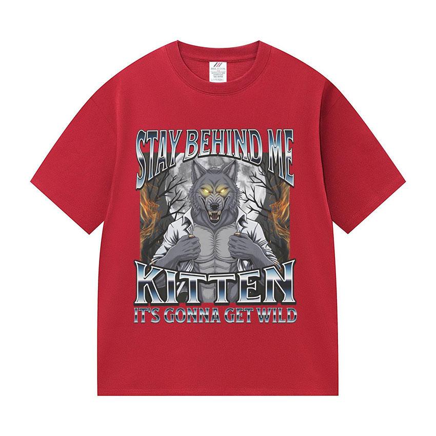 

Stay Behind Me Kitten It s Gonna Get Wild T-shirts Funny Litterally Me Alpha Wolf Meme Retro Short Sleeve T Shirt Men s Cotton S
