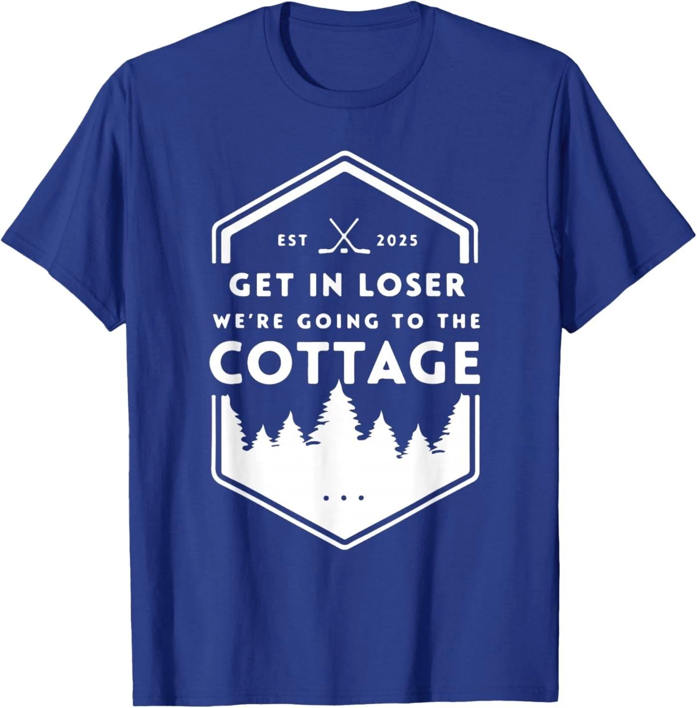Get in Loser We re Going to The Cottage Cozy Outdoors Hookey T-Shirt 2XL