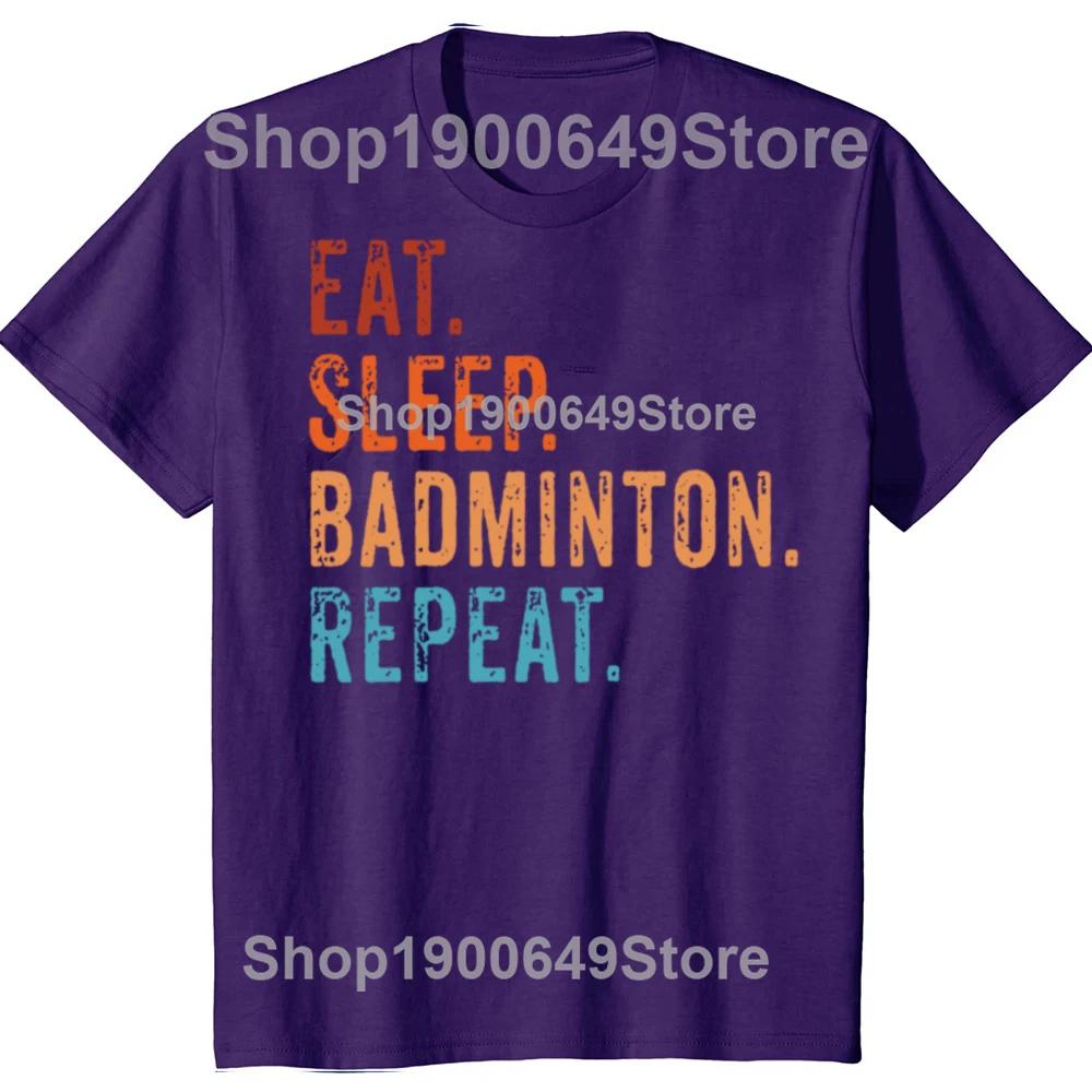 

Funny Eat Sleep Badminton Repeat Graphic T-shirts Men Women s Fashion Casual Tshirt 100% Cotton Loose Oversized T Shirt 4XL